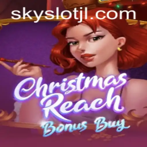 Unwrapping the Thrills of ChristmasReachBonusBuy: A Festive Adventure with SKYSLOT