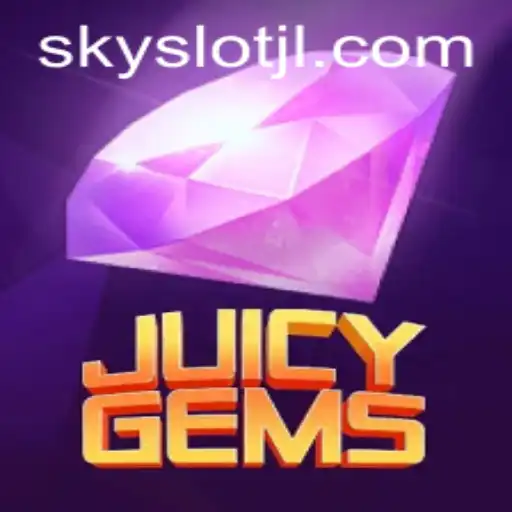 Discover the Exciting World of JuicyGems with SKYSLOT