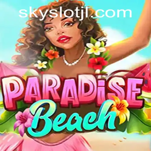 Discover the Exciting World of ParadiseBeach and the Innovative SKYSLOT Feature